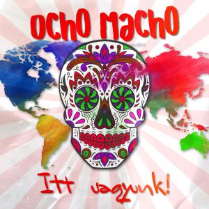 Ocho Macho – Szállni Ocho Macho – Szállni | Online Rádió - Egy Lépéssel Közelebb Hozzád! _ LépésRádió